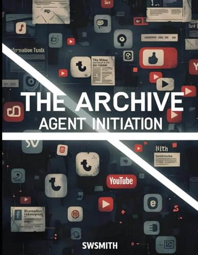 The Archive: Agent Initiation: A Digital Literacy Workbook (The Archive: A Digital Literacy Spy Adventure, Band 1)
