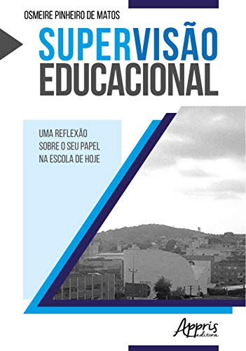 Supervisão educacional: uma reflexão sobre o seu papel na escola de hoje: