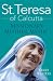 St. Teresa of Calcutta: Missionary, Mother, Mystic