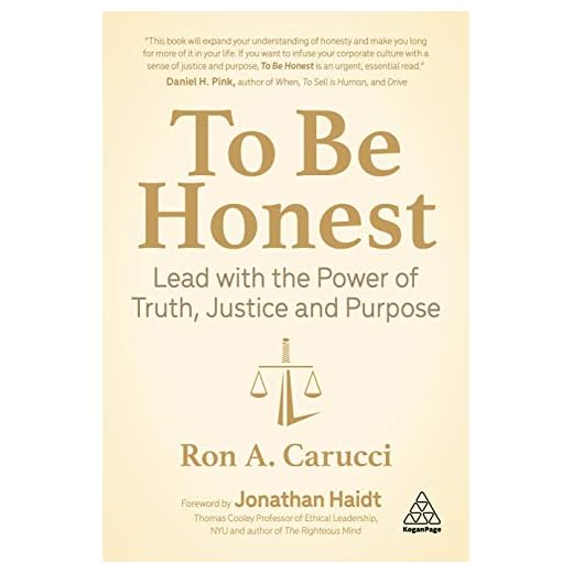 To Be Honest: Lead with the Power of Truth, Justice and Purpose