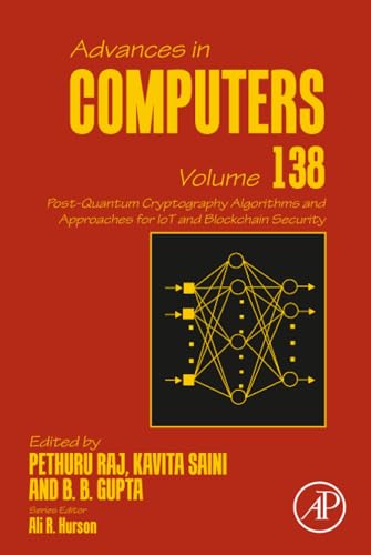 Post-Quantum Cryptography Algorithms and Approaches for IoT and Blockchain Security (Volume 138) (Advances in Computers, Volume 138)