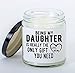 Mom to Daughter Gift Vanilla Candle Being My Daughter is Really The Only Gift You Need Love Mom, Gift to Daughter from Mother, Daughter Funny Gift, Daughter Gift for Christmas, Daughter Birthday Gift