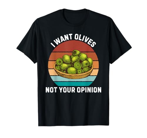 Retro Quiero aceitunas no tu opinión Amante de las aceitunas vintage Camiseta