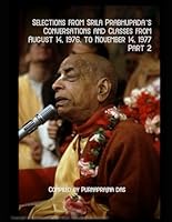 Selections from Srila Prabhupada’s Conversations and Classes from August 14, 1976, to November 14, 1977 Part 2 B0CWF159M2 Book Cover