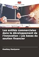 Les entités commerciales dans le développement de l'innovation : Les bases du soutien financier (French Edition) 6203907286 Book Cover