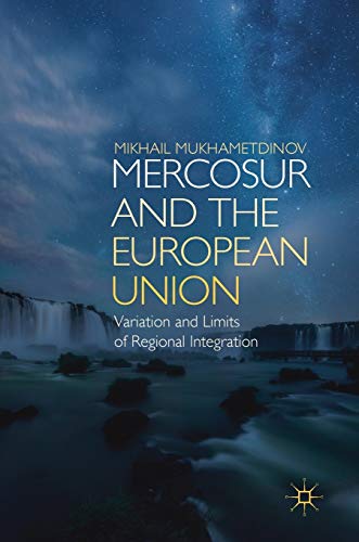 MERCOSUR and the European Union: Variation and Limits of Regional Integration