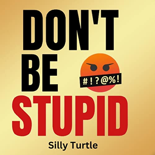 Don't Be Stupid by Silly Turtle episode artwork