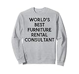 Weltweit bester Berater für Möbelvermietung Sweatshirt