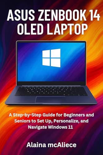 ASUS Zenbook 14 OLED Laptop UM3406HA: A Step-by-Step Guide for Beginners and Seniors to Set Up, Personalize, and Navigate Windows 11 (Smart Device Mastery Series) image 2