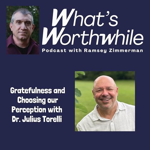 Gratefulness and Choosing our Perception with Dr. Julius Torelli Podcast Por arte de portada