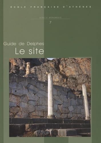 Guide de Delphes. Le Site: Deuxieme Edition Revue Et Augmentee (Sites Et Monuments) (French Edition)