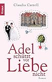 claudia carroll husband  Adel schützt vor Liebe nicht