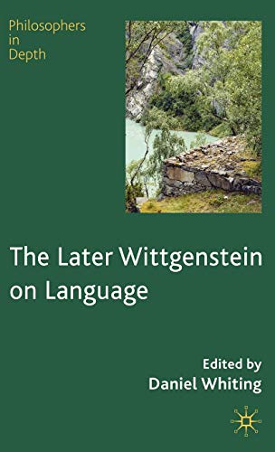 The Later Wittgenstein on Language (Philosophers in Depth)