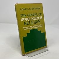 The gospel of irreligious religion;: Insights for uprooted man from major world faiths 0836202902 Book Cover