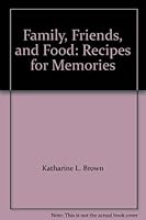 Recipes for Memories: Family, Friends and Food 0971937044 Book Cover