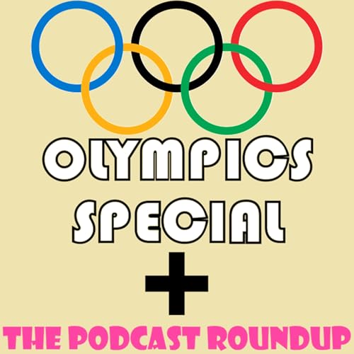 Olympics Special And Podcast Roundup