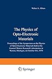  The Physics of Opto-Electronic Materials: Proceedings of the Symposium on the Physics of Opto-Electronic Materials held at the General Motors Research ... in Warren, Michigan, on October 4-6, 1970