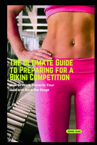 The Ultimate Guide to Preparing for a Bikini Competition