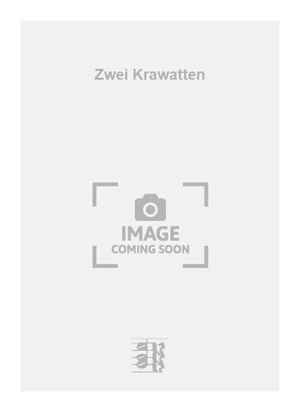 Zwei Krawatten. Vocal And Piano.