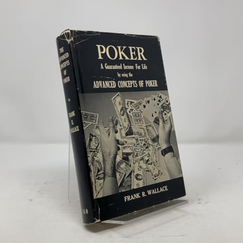 Poker: A Guaranteed Income for Life by Using the Advanced Concepts of Poker