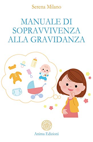 Manuale di sopravvivenza alla gravidanz