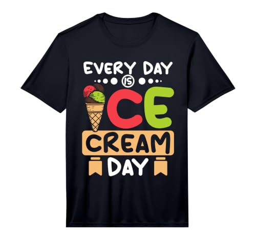 Mens Dessert Fans Every Day is Ice Cream Day Performance T-Shirt