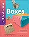 Origami Boxes: This Easy Origami Book Contains 25 Fun Projects and Origami How-to Instructions: Great for Both Kids and Adults!