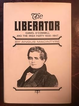 Hardcover The Liberator Daniel O'Connell And The Irish Party 1830-1845 Book