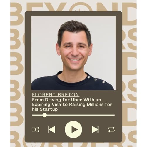 From Driving for Uber With an Expiring Visa to Raising Millions for his Startup - Florent Breton