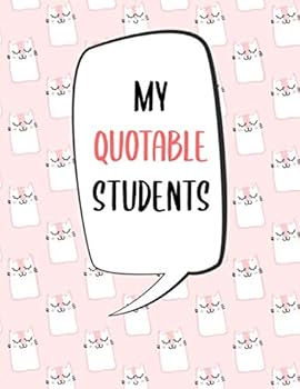 Paperback My Quotable Students: Funny Hilarious Quotes Teacher Journal Writing Classroom Stories Notebook Cats Book