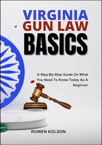 VIRGINIA GUN LAW BASICS: A Step-By-Step Guide On What You Need To Know Today As A Beginner