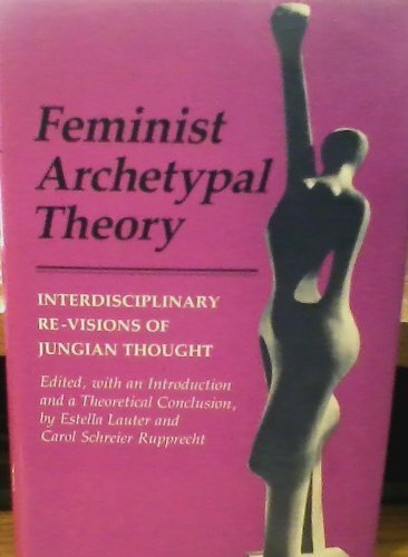 Feminist Archetypal Theory: Interdisciplinary R... 0870494473 Book Cover