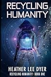 Recycling Humanity: Series Book 1