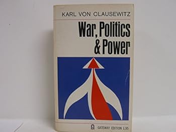 Paperback War, Politics & Power (Selections from On War, and I Believe and Profess) Book