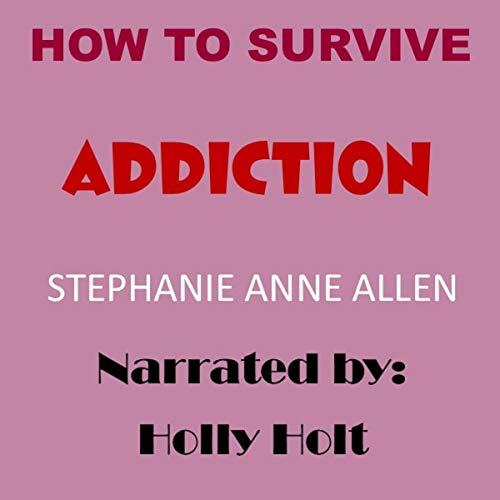 How to Survive Addiction by Stephanie Anne Allen episode artwork