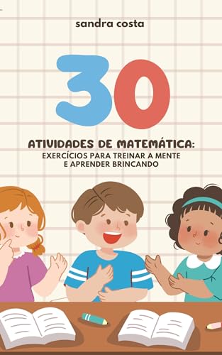ATIVIDADE DE MATEMÁTICA EXERCÍCIOS PARA TREINAR A MENTE E APRENDER BRINCANDO - COSTA , SANDRA 