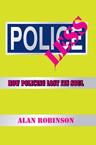Policeless: How Policing Lost Its Soul