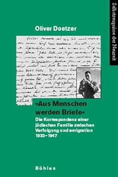 Hardcover Aus Menschen Werden Briefe: Die Korrespondenz Einer Judischen Familie Zwischen Verfolgung Und Emigration 1933-1947 [German] Book