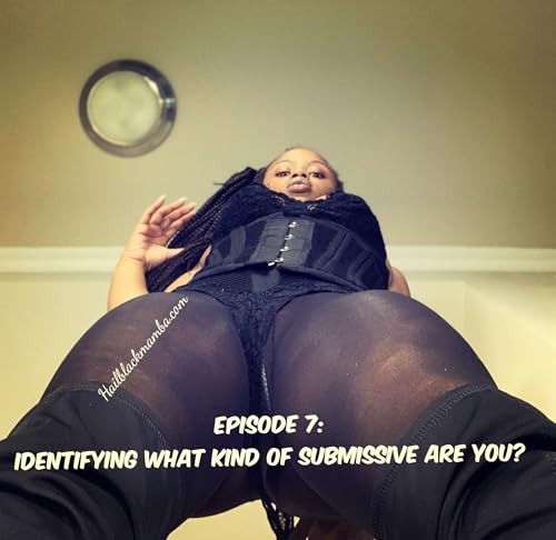 Episode 7: Identifying What Kind Of Submissive You Are