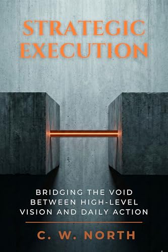 Strategic Execution: Bridging the Void Between High-Level Vision and Daily
