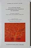 EGALIT&Atilde; DES SEXES : LA DISCRIMINATION POSITIVE EN QUESTION: UNE ANALYSE COMPARATIVE (FRANCE, JAPON, UNION EUROP&Atilde;ENNE ET ETATS-UNIS)