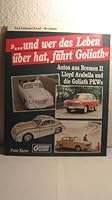 Und Wer Das Leben Uber Hat, Fahrt Goliath: Lloyd Arabella Und Die Goliath-Personenwagen 3931148955 Book Cover