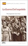  A Level Spanish: La Guerra Civil española: The Spanish Civil War (Complete A Level Spanish)