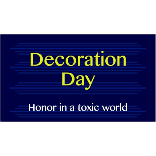 Decoration Day - Honor in a toxic world