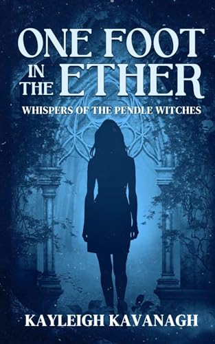 One Foot in the Ether (Whispers of the Pendle Witches Book 2)