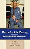 Venezuelan Stick Fighting: The Civilizing Process in Martial Arts