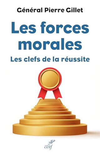 Les forces morales: Les clefs de la réussite (French Edition)