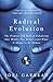 Radical Evolution: The Promise and Peril of Enhancing Our Minds, Our Bodies -- and What It Means to Be Human