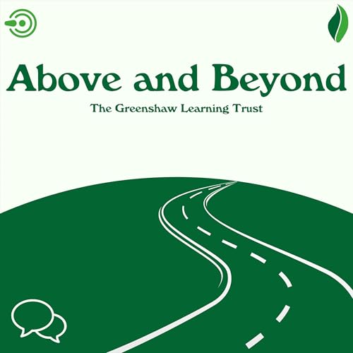 Above and Beyond Podcast Por The Greenshaw Learning Trust arte de portada