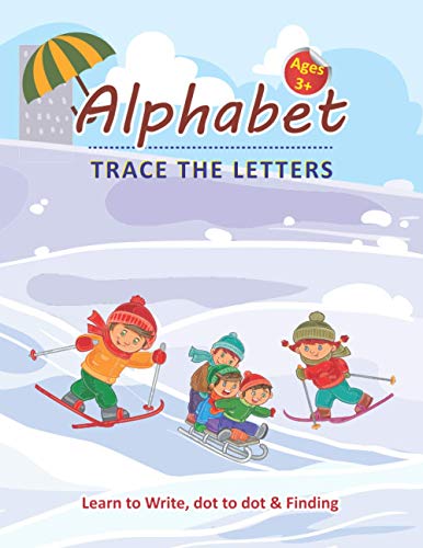 Alphabet Trace the Letters – Learn to Write, Dot to dot & Finding Ages 3+: Alphabet learn to write Practice with Dot to dot Christmas Letter Finding ... Book for Preschooler’s Children ages 3+